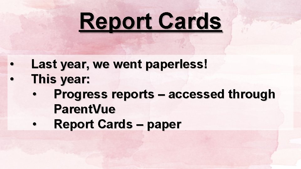Report Cards • • Last year, we went paperless! This year: • Progress reports