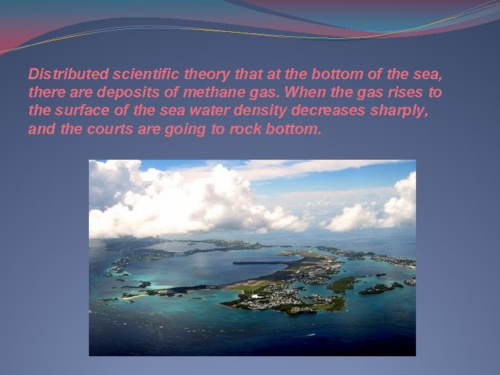 Distributed scientific theory that at the bottom of the sea, there are deposits of
