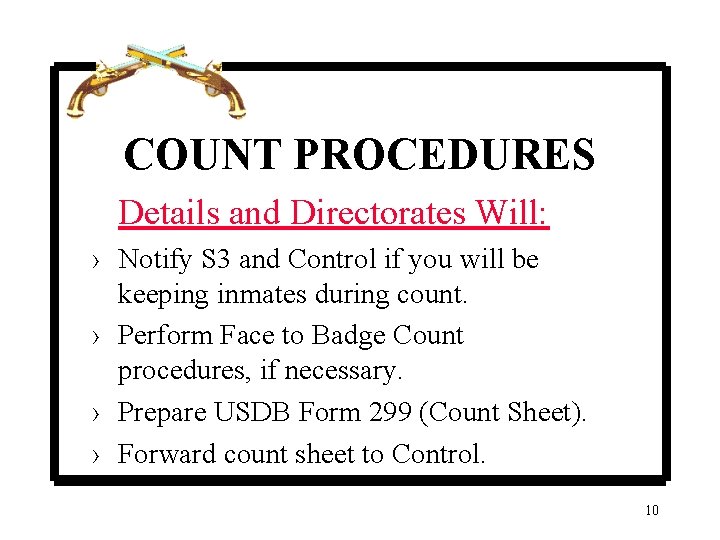 COUNT PROCEDURES Details and Directorates Will: › Notify S 3 and Control if you