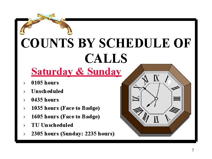 COUNTS BY SCHEDULE OF CALLS Saturday & Sunday › › › › 0105 hours