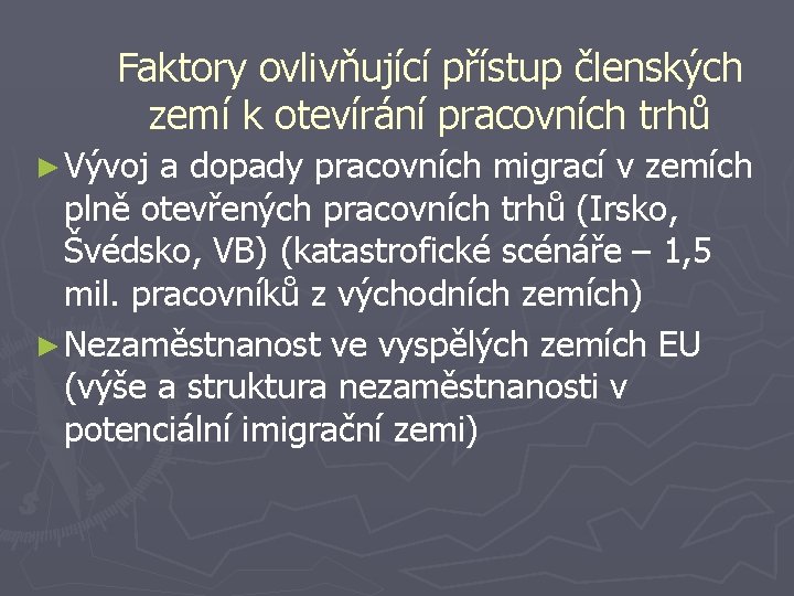 Faktory ovlivňující přístup členských zemí k otevírání pracovních trhů ► Vývoj a dopady pracovních