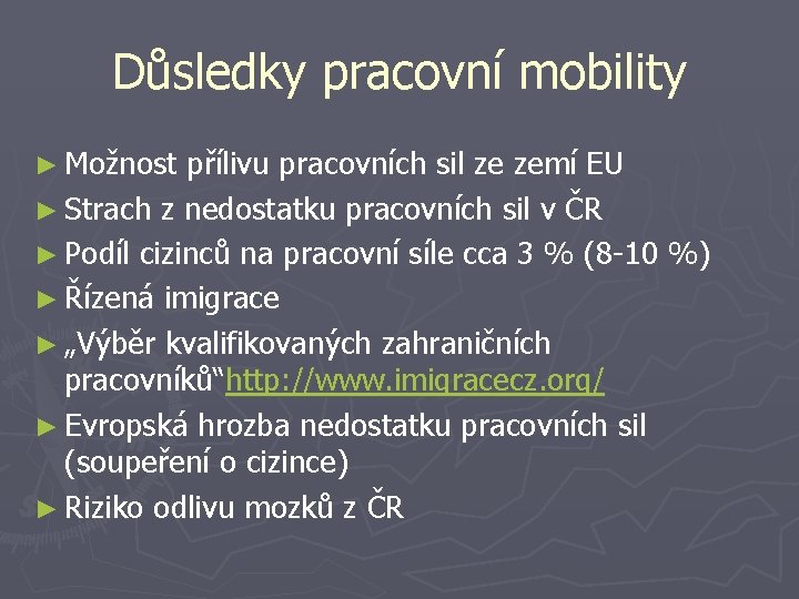 Důsledky pracovní mobility ► Možnost přílivu pracovních sil ze zemí EU ► Strach z