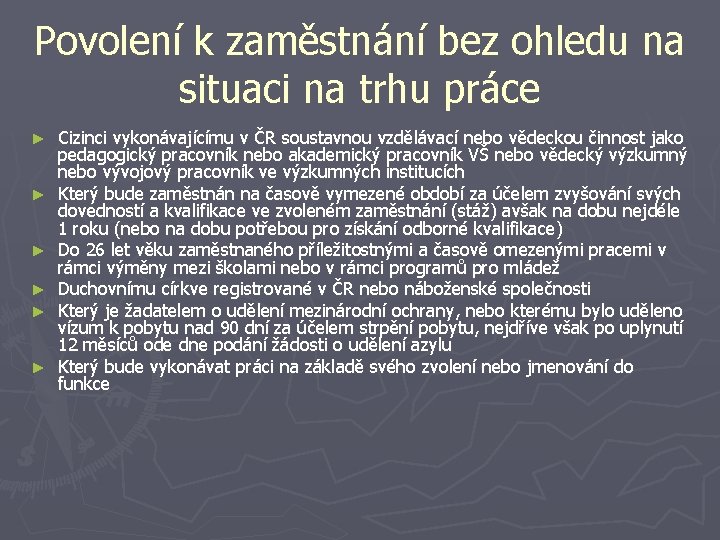 Povolení k zaměstnání bez ohledu na situaci na trhu práce ► ► ► Cizinci