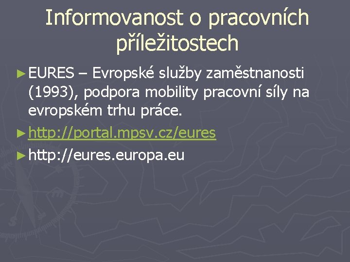 Informovanost o pracovních příležitostech ► EURES – Evropské služby zaměstnanosti (1993), podpora mobility pracovní