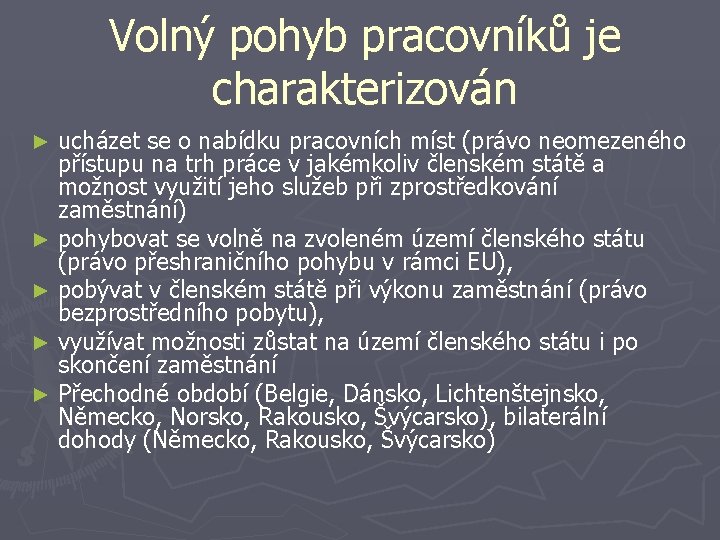 Volný pohyb pracovníků je charakterizován ucházet se o nabídku pracovních míst (právo neomezeného přístupu