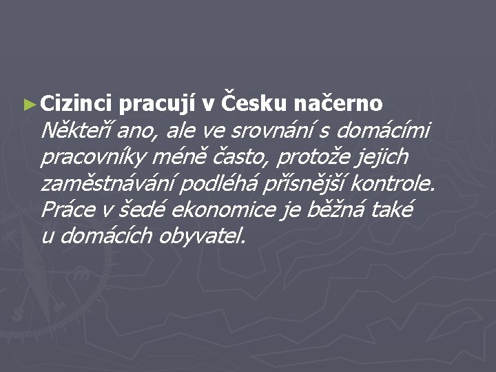 ► Cizinci pracují v Česku načerno Někteří ano, ale ve srovnání s domácími pracovníky