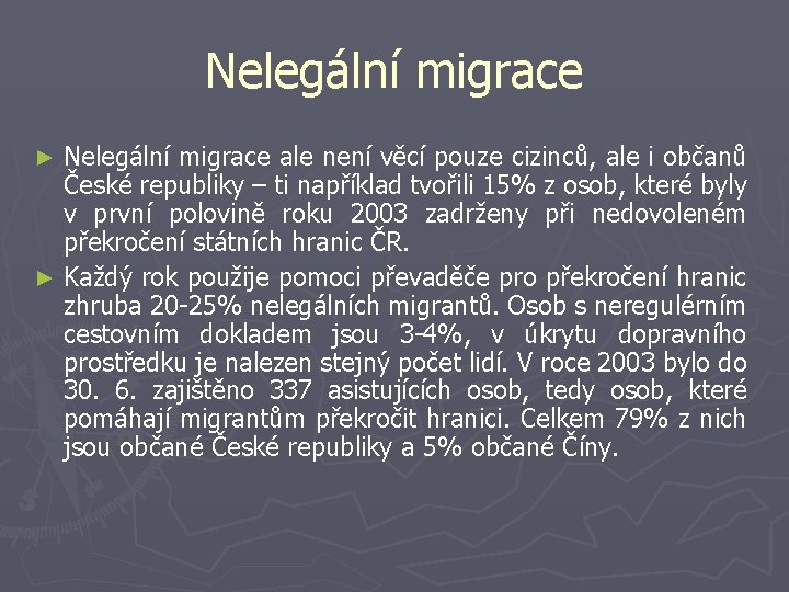 Nelegální migrace ale není věcí pouze cizinců, ale i občanů České republiky – ti