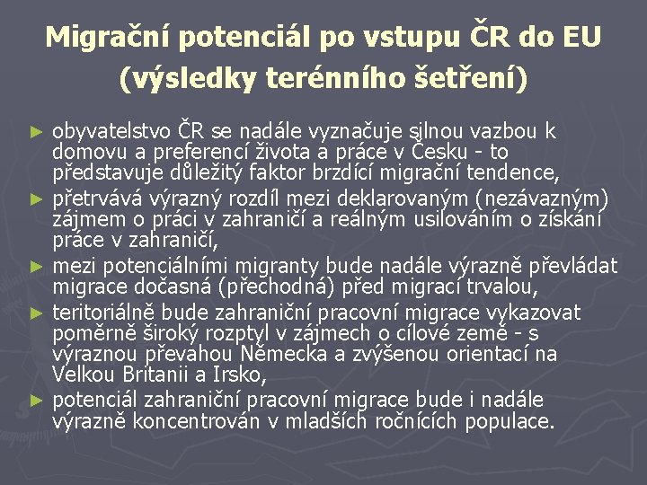 Migrační potenciál po vstupu ČR do EU (výsledky terénního šetření) ► ► ► obyvatelstvo