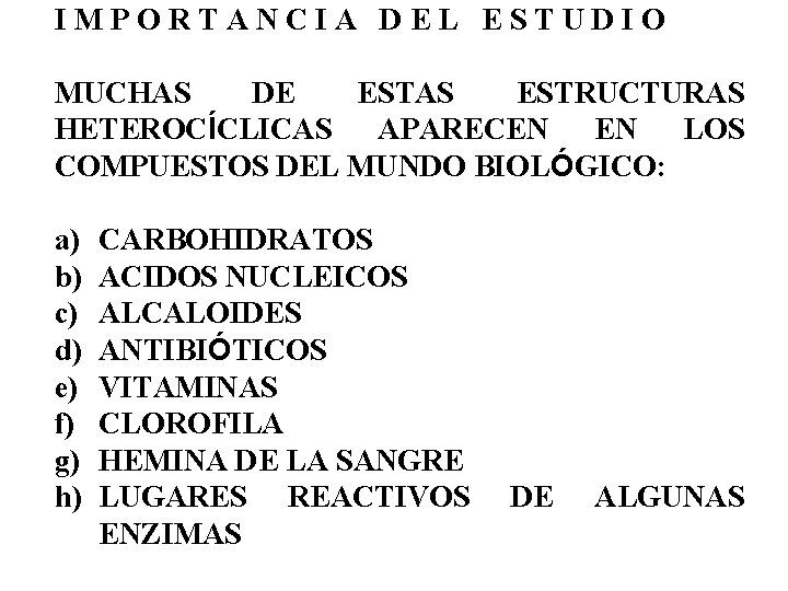 IMPORTANCIA DEL ESTUDIO MUCHAS DE ESTAS ESTRUCTURAS HETEROCÍCLICAS APARECEN EN LOS COMPUESTOS DEL MUNDO