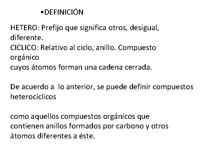  • DEFINICIÓN HETERO: Prefijo que significa otros, desigual, diferente. CICLICO: Relativo al ciclo,