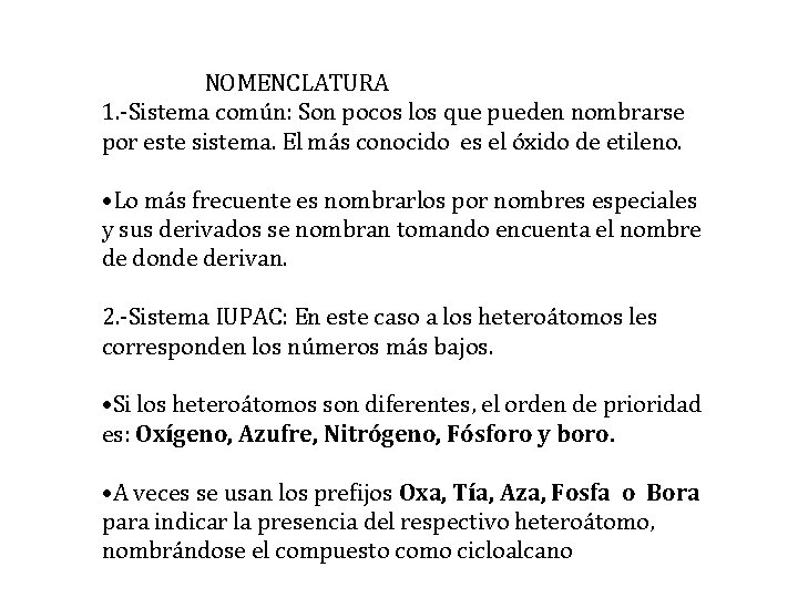 NOMENCLATURA 1. -Sistema común: Son pocos los que pueden nombrarse por este sistema. El