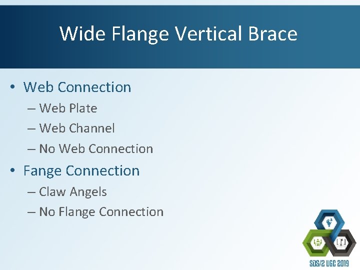 Wide Flange Vertical Brace • Web Connection – Web Plate – Web Channel –