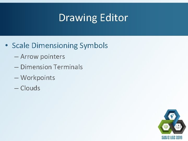 Drawing Editor • Scale Dimensioning Symbols – Arrow pointers – Dimension Terminals – Workpoints