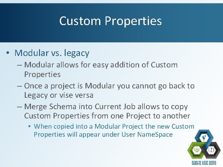 Custom Properties • Modular vs. legacy – Modular allows for easy addition of Custom