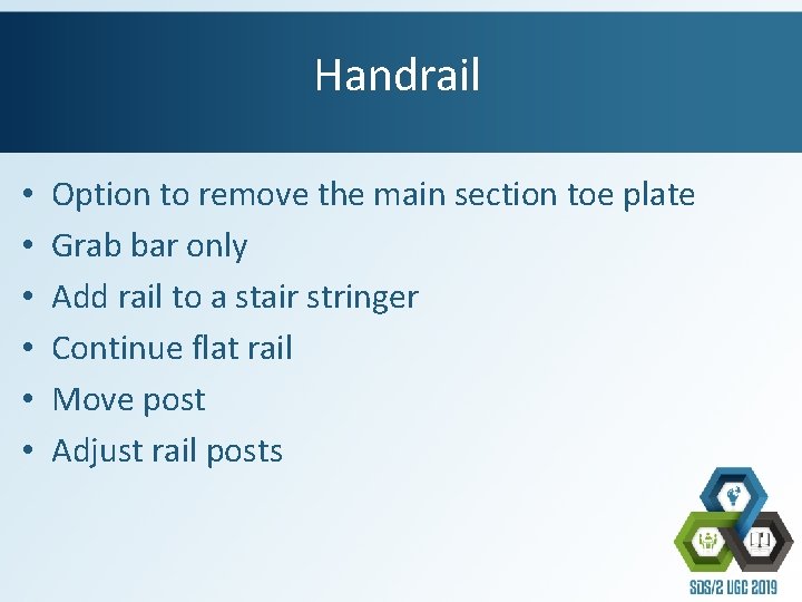 Handrail • • • Option to remove the main section toe plate Grab bar