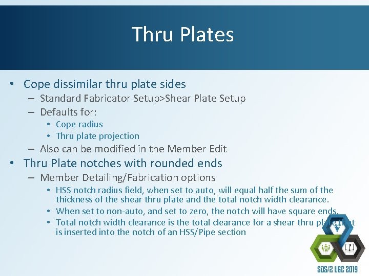 Thru Plates • Cope dissimilar thru plate sides – Standard Fabricator Setup>Shear Plate Setup