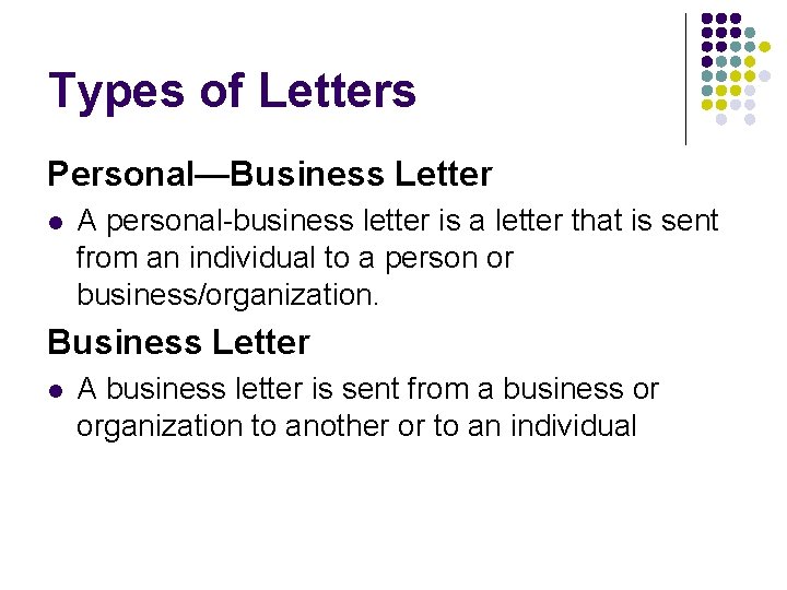 Types of Letters Personal—Business Letter l A personal-business letter is a letter that is