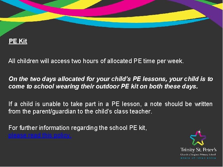PE Kit All children will access two hours of allocated PE time per week.