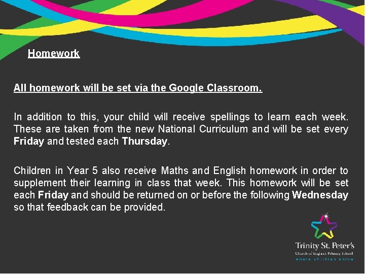 Homework All homework will be set via the Google Classroom. In addition to this,