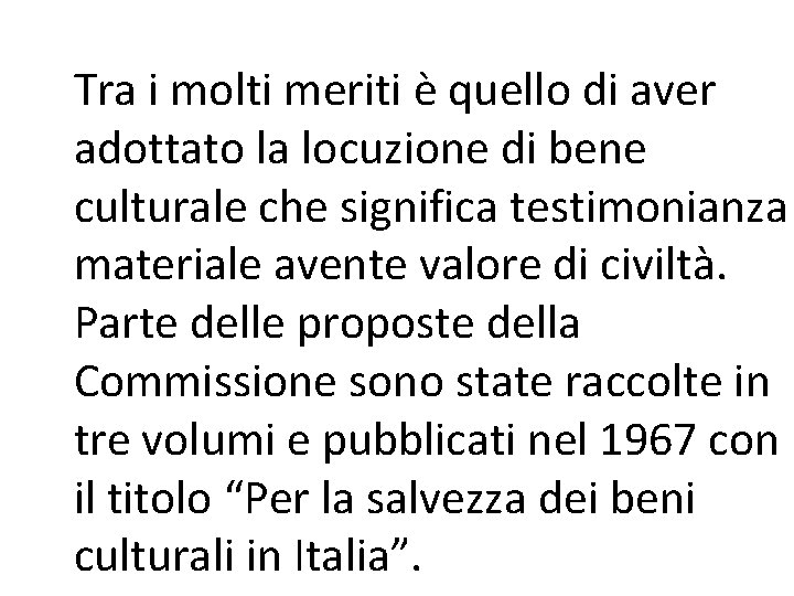 Tra i molti meriti è quello di aver adottato la locuzione di bene culturale