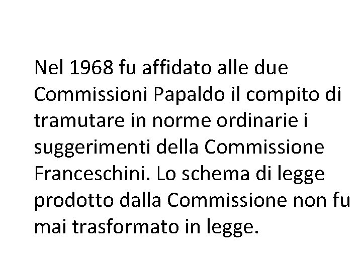 Nel 1968 fu affidato alle due Commissioni Papaldo il compito di tramutare in norme