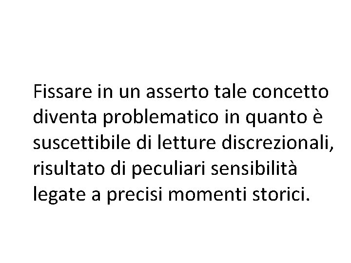 Fissare in un asserto tale concetto diventa problematico in quanto è suscettibile di letture