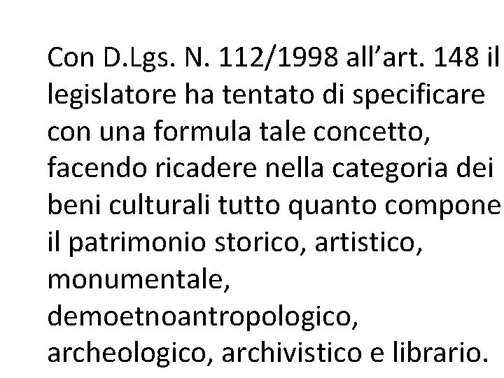 Con D. Lgs. N. 112/1998 all’art. 148 il legislatore ha tentato di specificare con