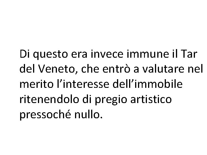 Di questo era invece immune il Tar del Veneto, che entrò a valutare nel