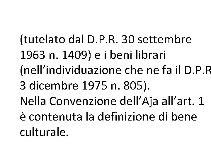 (tutelato dal D. P. R. 30 settembre 1963 n. 1409) e i beni librari