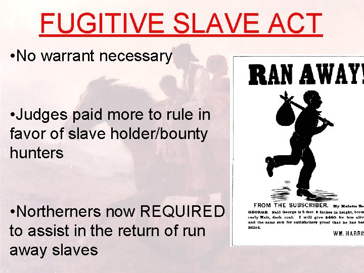 FUGITIVE SLAVE ACT • No warrant necessary • Judges paid more to rule in