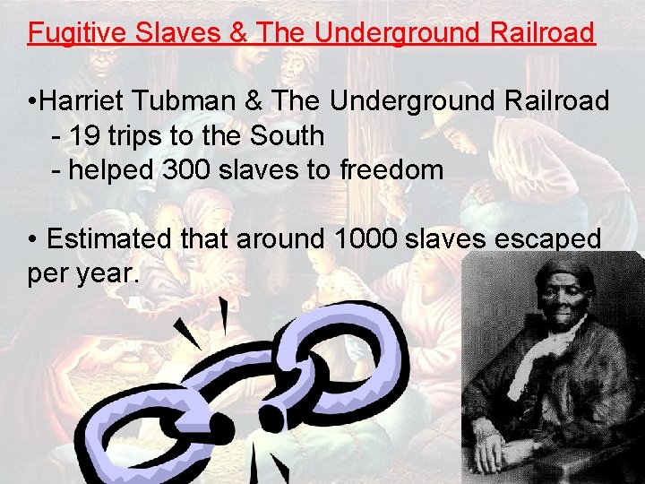 Fugitive Slaves & The Underground Railroad • Harriet Tubman & The Underground Railroad -