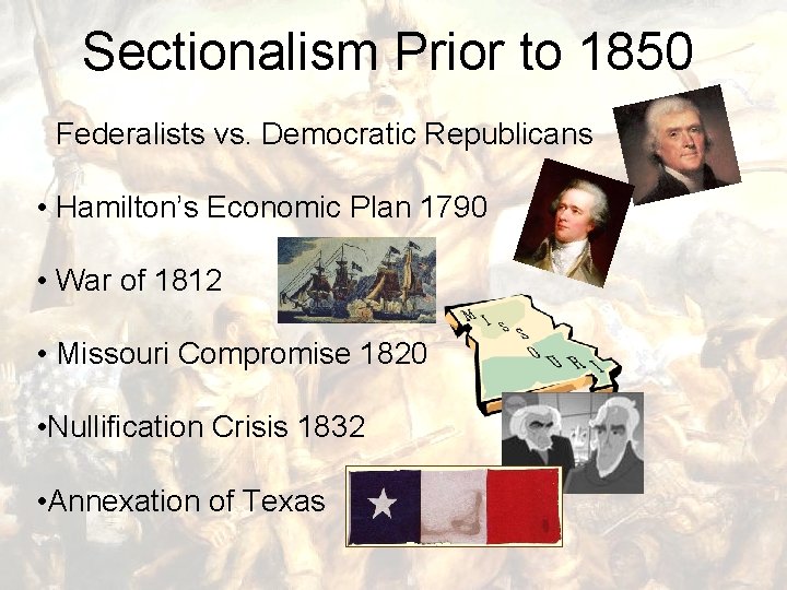 Sectionalism Prior to 1850 • Federalists vs. Democratic Republicans • Hamilton’s Economic Plan 1790