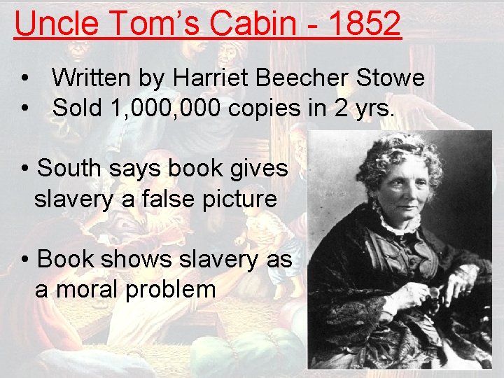 Uncle Tom’s Cabin - 1852 • Written by Harriet Beecher Stowe • Sold 1,