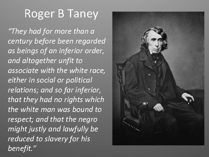 Roger B Taney “They had for more than a century before been regarded as