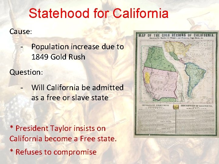 Statehood for California Cause: - Population increase due to 1849 Gold Rush Question: -