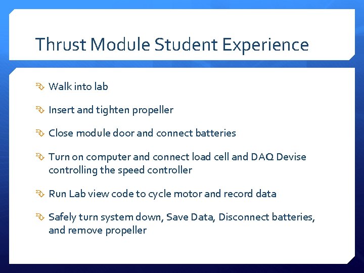 Thrust Module Student Experience Walk into lab Insert and tighten propeller Close module door