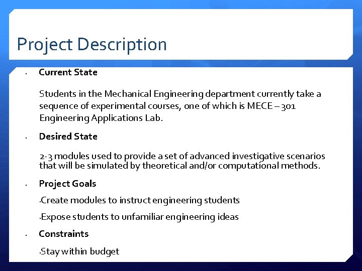 Project Description • Current State Students in the Mechanical Engineering department currently take a