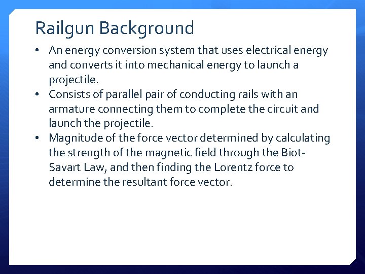 Railgun Background • An energy conversion system that uses electrical energy and converts it