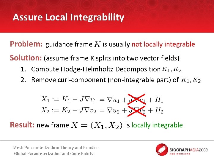 Assure Local Integrability Problem: guidance frame is usually not locally integrable Solution: (assume frame