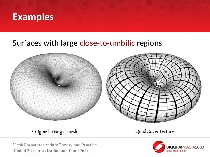 Examples Surfaces with large close-to-umbilic regions Original triangle mesh Mesh Parameterization: Theory and Practice