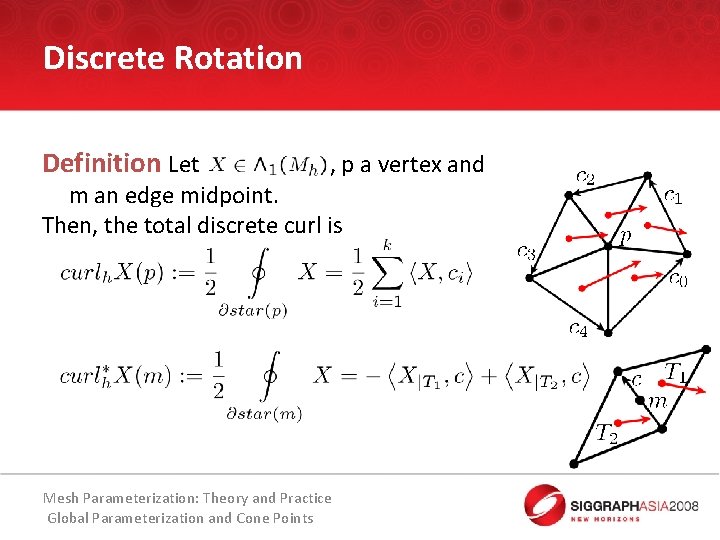 Discrete Rotation Definition Let , p a vertex and m an edge midpoint. Then,