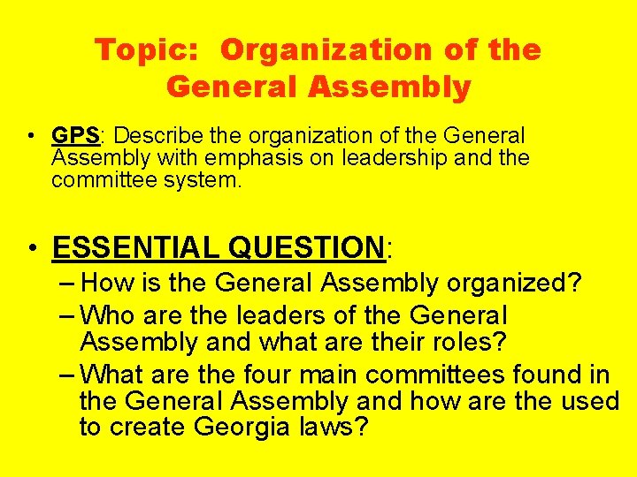 Topic: Organization of the General Assembly • GPS: Describe the organization of the General