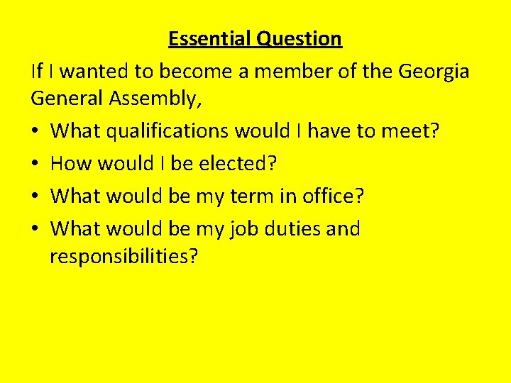 Essential Question If I wanted to become a member of the Georgia General Assembly,