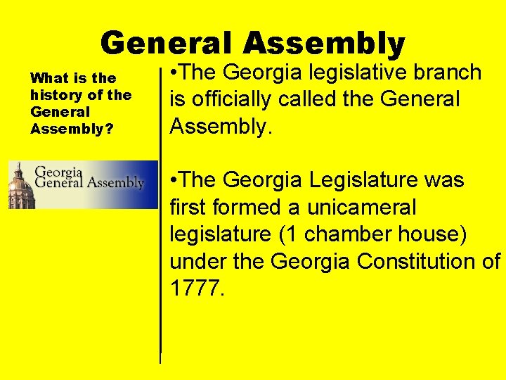 General Assembly What is the history of the General Assembly? • The Georgia legislative
