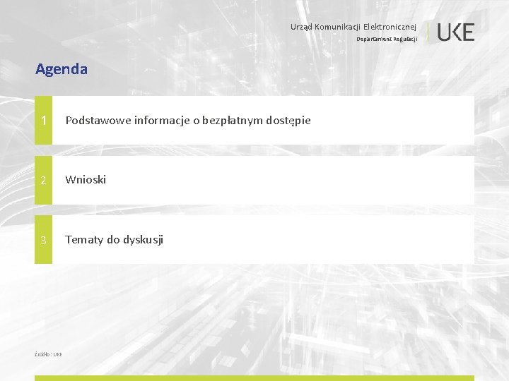 Urząd Komunikacji Elektronicznej Departament Regulacji Agenda 1 Podstawowe informacje o bezpłatnym dostępie 2 Wnioski