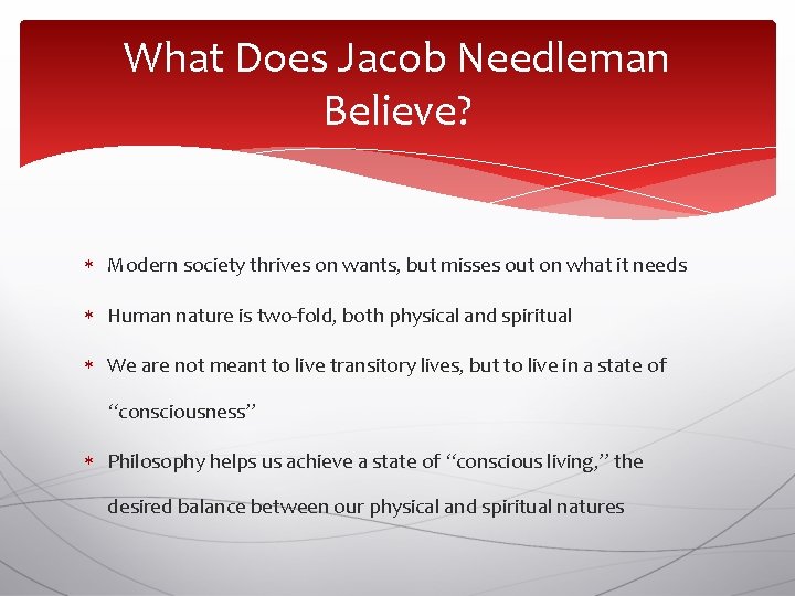 What Does Jacob Needleman Believe? Modern society thrives on wants, but misses out on