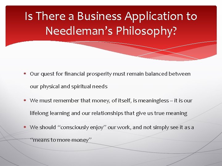 Is There a Business Application to Needleman’s Philosophy? Our quest for financial prosperity must