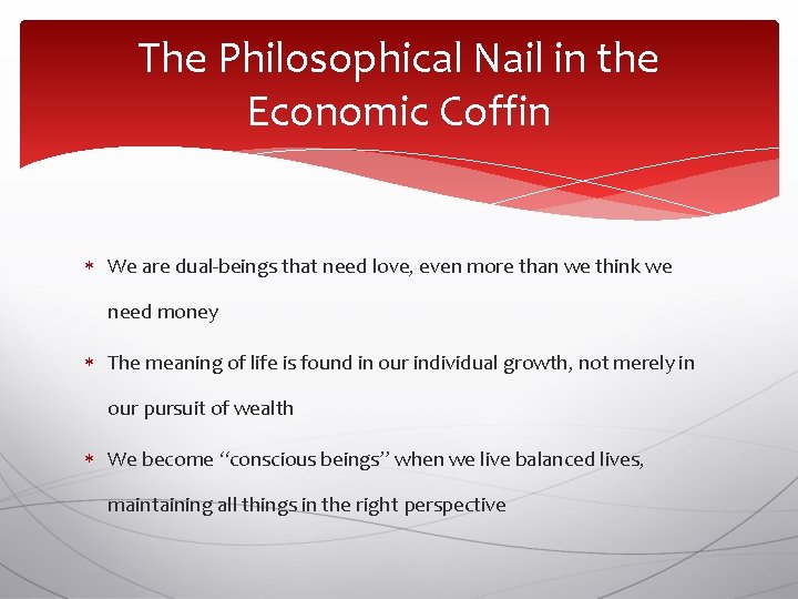The Philosophical Nail in the Economic Coffin We are dual-beings that need love, even