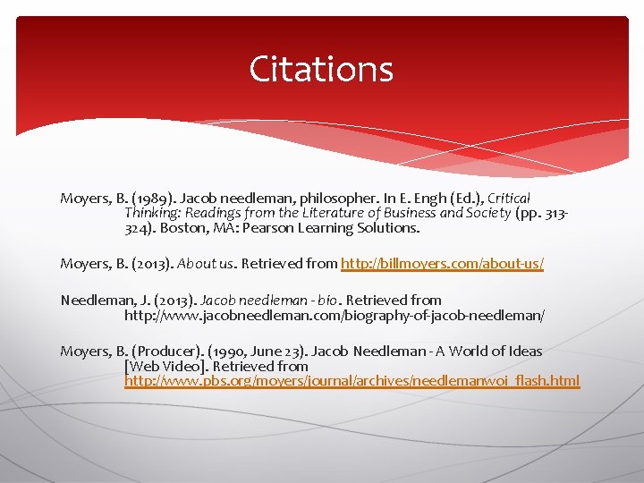 Citations Moyers, B. (1989). Jacob needleman, philosopher. In E. Engh (Ed. ), Critical Thinking: