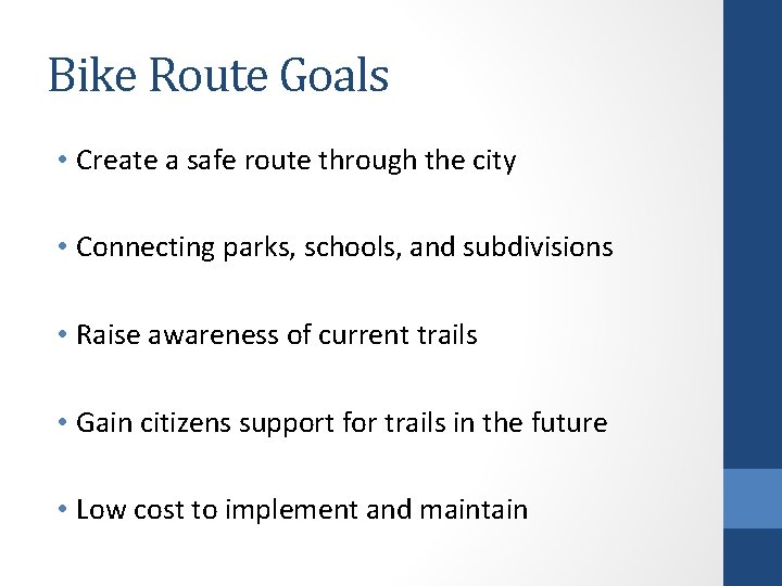 Bike Route Goals • Create a safe route through the city • Connecting parks,